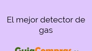 El mejor detector de gas