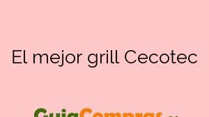 El mejor grill Cecotec