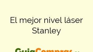 El mejor nivel láser Stanley