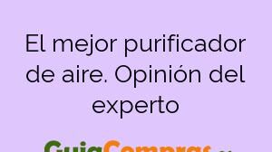 El mejor purificador de aire. Opinión del experto