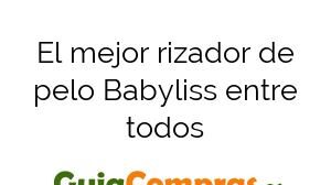 El mejor rizador de pelo Babyliss entre todos