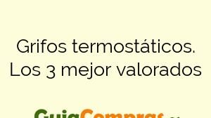 Grifos termostáticos. Los 3 mejor valorados