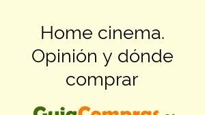 Home cinema. Opinión y dónde comprar