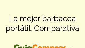 La mejor barbacoa portátil. Comparativa