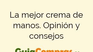 La mejor crema de manos. Opinión y consejos