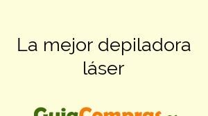 La mejor depiladora láser