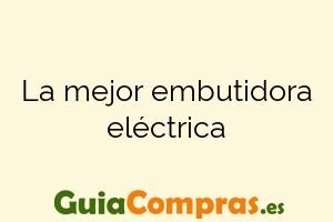 La mejor embutidora eléctrica