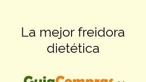 La mejor freidora dietética