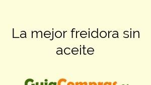 La mejor freidora sin aceite