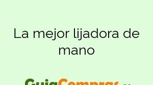 La mejor lijadora de mano