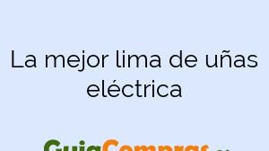 La mejor lima de uñas eléctrica