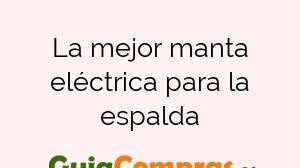 La mejor manta eléctrica para la espalda