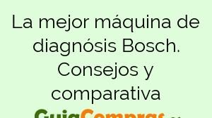 La mejor máquina de diagnósis Bosch. Consejos y comparativa