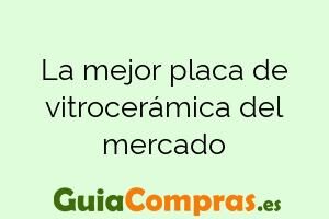 La mejor placa de vitrocerámica del mercado
