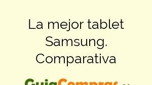 La mejor tablet Samsung. Comparativa
