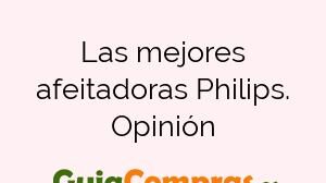 Las mejores afeitadoras Philips. Opinión