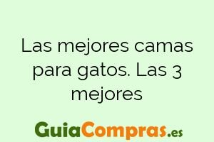 Las mejores camas para gatos. Las 3 mejores