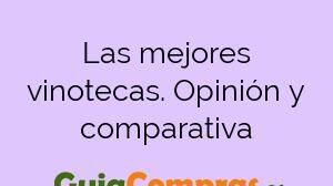 Las mejores vinotecas. Opinión y comparativa