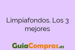 Limpiafondos. Los 3 mejores