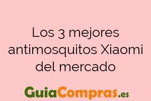 Los 3 mejores antimosquitos Xiaomi del mercado