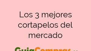 Los 3 mejores cortapelos del mercado