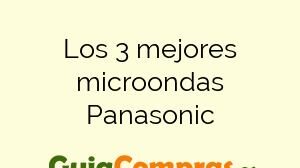 Los 3 mejores microondas Panasonic