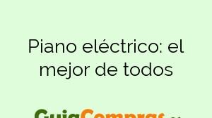 Piano eléctrico: el mejor de todos