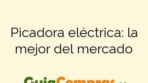 Picadora eléctrica: la mejor del mercado
