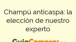 Champú anticaspa: la elección de nuestro experto