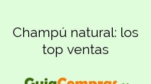 Champú natural: los top ventas