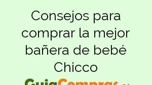 Consejos para comprar la mejor bañera de bebé Chicco