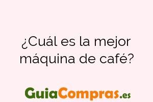 ¿Cuál es la mejor máquina de café?