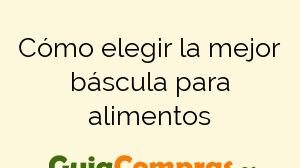 Cómo elegir la mejor báscula para alimentos