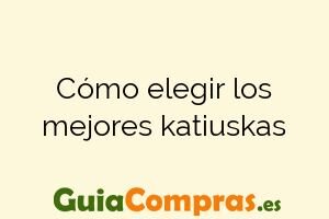 Cómo elegir los mejores katiuskas