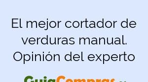 El mejor cortador de verduras manual. Opinión del experto
