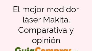 El mejor medidor láser Makita. Comparativa y opinión