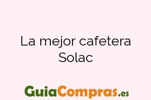 La mejor cafetera Solac