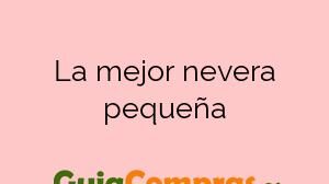 La mejor nevera pequeña