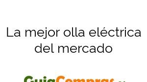 La mejor olla eléctrica del mercado