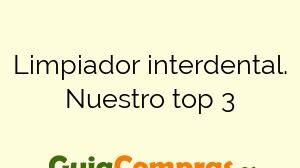 Limpiador interdental. Nuestro top 3