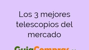 Los 3 mejores telescopios del mercado