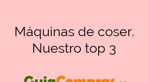 Máquinas de coser. Nuestro top 3