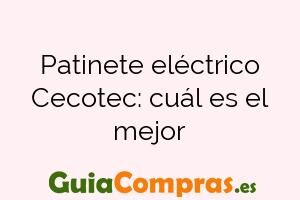 Patinete eléctrico Cecotec: cuál es el mejor