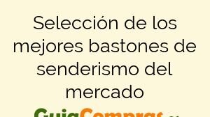 Selección de los mejores bastones de senderismo del mercado