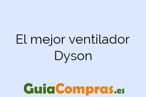 El mejor ventilador Dyson